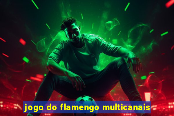 jogo do flamengo multicanais